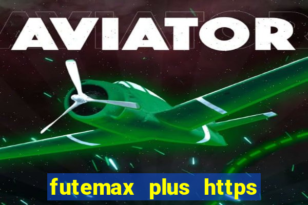 futemax plus https futemax plus